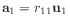 $ \mathbf{a}_1 = r_{11} \mathbf{u}_1$