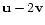 $ \mathbf{u} -2 \mathbf{v}$