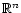 $ \mathbb{R}^n$