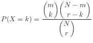 $\displaystyle P(X = k) = \frac{\displaystyle\binom{m}{k} \binom{N-m}{r-k}}{\displaystyle\binom{N}{r}}
$