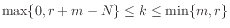 $ \max\{0,r+m-N\} \le k \le \min\{m,r\}$