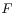 $ F$