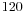 $ 120$
