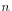 $ n$