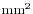 $ \textrm{mm}^2$