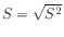 $ S = \sqrt{S^2}$