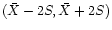 $ (\bar{X}-2S,\bar{X}+2S)$