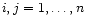 $ i,j = 1,\ldots,n$