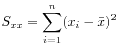 $ \displaystyle
S_{xx} = \sum_{i=1}^{n} (x_i - \bar{x})^2$