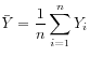 $ \displaystyle
\bar{Y} = \frac{1}{n} \sum_{i=1}^{n} Y_i$