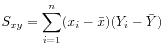 $ \displaystyle
S_{xy} = \sum_{i=1}^{n} (x_i - \bar{x})(Y_i - \bar{Y})$