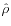 $ \hat{\rho}$