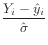 $ \dfrac{Y_i - \hat{y}_i}{\hat{\sigma}}$