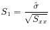 $ \displaystyle S_1 = \frac{\hat{\sigma}}{\sqrt{S_{xx}}}$