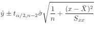 $\displaystyle \hat{y}\pm t_{\alpha/2,n-2}\hat{\sigma}\sqrt{\frac{1}{n}+\frac{(x - \bar{X})^2}{S_{xx}}}
$
