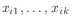 $ x_{i1},\ldots,x_{ik}$