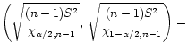 $ \displaystyle\left(
\sqrt{\frac{(n-1) S^2}{\chi_{\alpha/2,n-1}}}
,\:
\sqrt{\frac{(n-1) S^2}{\chi_{1-\alpha/2,n-1}}}
\right) =$