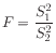 $ F = \dfrac{S_1^2}{S_2^2}$
