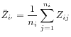 $ \displaystyle
\bar{Z}_{i\cdot} = \frac{1}{n_i} \sum_{j=1}^{n_i} Z_{ij}$