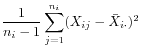 $ \displaystyle\frac{1}{n_i-1} \sum_{j=1}^{n_i} (X_{ij} - \bar{X}_{i\cdot})^2$