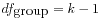$ df_{\mbox{group}} = k - 1$