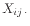 $ X_{ij \cdot}$