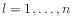 $ l=1,\ldots,n$