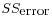 $ SS_{\mbox{error}}$