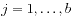 $ j = 1,\ldots,b$