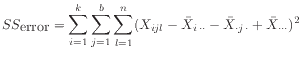 $ SS_{\mbox{error}} = \displaystyle\sum_{i=1}^k\sum_{j=1}^{b}\sum_{l=1}^n
(X_{i...
...r{X}_{i \cdot\cdot} - \bar{X}_{\cdot j \cdot}
+ \bar{X}_{\cdot\cdot\cdot})^2$