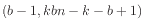 $ (b-1, kbn-k-b+1)$