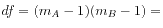 $ df = (m_A - 1)(m_B - 1) =$