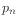 $ p_{n}$