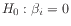 $ H_0: \beta_i = 0$