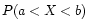$ P(a < X < b)$
