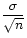 $ \displaystyle\frac{\sigma}{\sqrt{n}}$